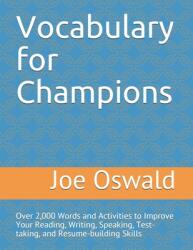 Vocabulary for Champions: Over 2 000 Words and Activities to Improve Your Reading Writing Speaking Test-taking and Resume-building Skills (ISBN: 9780970973436)