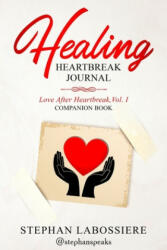 Healing Heartbreak Journal - Stephan Labossiere (ISBN: 9780998018959)