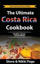 The Ultimate Costa Rica Cookbook: Healthy Quick & Easy Meals (ISBN: 9780999350669)