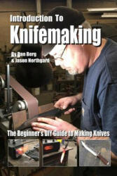 Introduction to Knifemaking: The Beginner's DIY Guide to Making Knives (ISBN: 9781095024676)