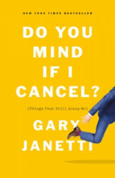 Do You Mind If I Cancel? - Gary Janetti (ISBN: 9781250225825)