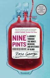 Nine Pints: A Journey Through the Money, Medicine, and Mysteries of Blood - Rose George (ISBN: 9781250230683)