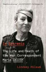 In Extremis: The Life and Death of the War Correspondent Marie Colvin - Lindsey Hilsum (ISBN: 9781250234841)