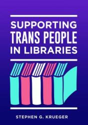 Supporting Trans People in Libraries (ISBN: 9781440867057)