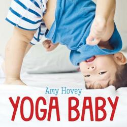 Yoga Baby - Amy Hovey (ISBN: 9781459818286)