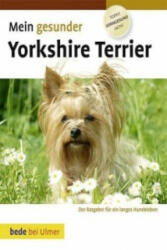 Mein gesunder Yorkshire Terrier - Lowell Ackerman, Jürgen Schmidt, Marion Heigl (2010)