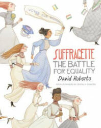 Suffragette: The Battle for Equality - David Roberts, David Roberts (ISBN: 9781536208412)