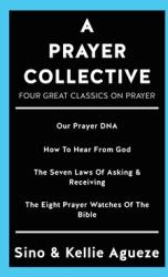 A Prayer Collective: Four Great Classics on Prayer (ISBN: 9781545679630)