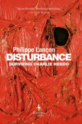 Disturbance: Surviving Charlie Hebdo - Philippe Lancon, Steven Rendall (ISBN: 9781609455569)