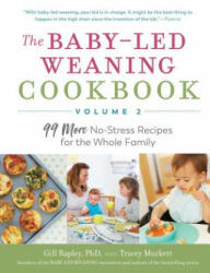 The Baby-Led Weaning Cookbook--Volume 2: 99 More No-Stress Recipes for the Whole Family (ISBN: 9781615196210)