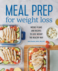 Meal Prep for Weight Loss: Weekly Plans and Recipes to Lose Weight the Healthy Way (ISBN: 9781641525442)