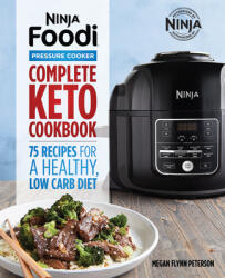 Ninja Foodi Pressure Cooker: Complete Keto Cookbook: 75 Recipes for a Healthy Low Carb Diet (ISBN: 9781641529990)