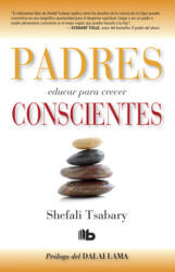 Padres Conscientes / The Conscious Parent. Transforming Ourselves, Empowering Our Children - Shefali Tsabary (ISBN: 9781644730935)