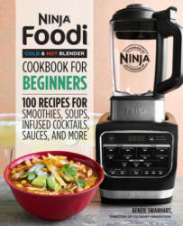 Ninja Foodi Cold & Hot Blender Cookbook for Beginners: 100 Recipes for Smoothies, Soups, Sauces, Infused Cocktails, and More (ISBN: 9781646110193)