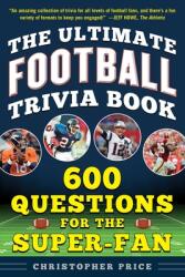 The Ultimate Football Trivia Book: 600 Questions for the Super-Fan (ISBN: 9781683583400)