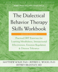 The Dialectical Behavior Therapy Skills Workbook - Matthew Mckay, Jeffrey C. Wood, Jeffrey Brantley (ISBN: 9781684034581)