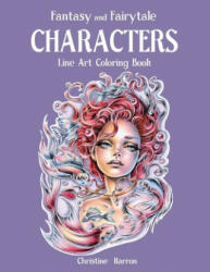 Fantasy and Fairytale CHARACTERS Line Art Coloring Book - Christine Karron, Christine Karron (ISBN: 9781688952966)