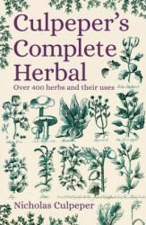 Culpeper's Complete Herbal: Over 400 Herbs and Their Uses - Nicholas Culpeper (ISBN: 9781789506525)
