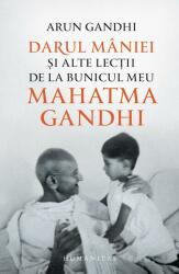 Darul mâniei și alte lecții de la bunicul meu Mahatma Gandhi (ISBN: 9789735065553)