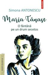 Maria Tănase. O fântână pe un drum secetos (ISBN: 9789734679621)