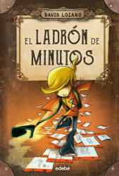El ladron de minutos - DAVID LOZANO (ISBN: 9788468327655)