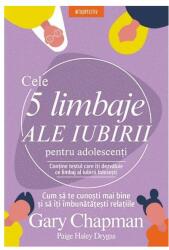 Cele 5 limbaje ale iubirii pentru adolescenti - Gary Chapman (ISBN: 9786063343292)