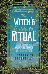 Witch's Guide to Ritual - Cerridwen Greenleaf, Arin Murphy-Hiscock (ISBN: 9781642501704)