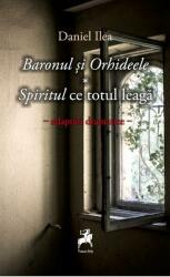 Bondarul si orhideele. Spiritul ce totul leaga - Daniel Ilea (ISBN: 9786060231073)