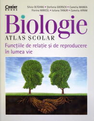Atlas scolar de biologie. Functiile de relatie si de reproducere in lumea vie - Silvia Olteanu (ISBN: 9786067936544)