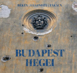 Takács Tamás Péter - Békés Márton - Gyarmati István: Budapest hegei könyv (2019)
