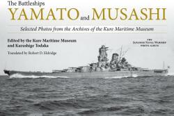 Battleships Yamato and Musashi - Kure Maritime Museum, Kazushige Todaka, Robert D. Eldridge (2019)