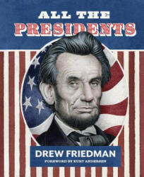 All The Presidents - Drew Friedman, Kurt Andersen (ISBN: 9781683962595)