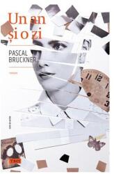 Un an si o zi - Pascal Bruckner (ISBN: 9786064006813)