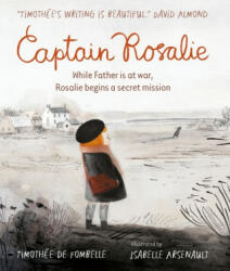 Captain Rosalie - Timothee de Fombelle, Isabelle Arsenault (ISBN: 9781406386806)