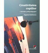 Creativitatea copiilor. O abordare psihopedagogica - Eugenia Enachescu (ISBN: 9786062803384)