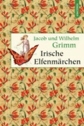 Irische Elfenmärchen - Jacob Grimm, Wilhelm Grimm (ISBN: 9783730602942)