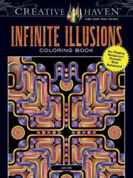 Creative Haven Infinite Illusions Coloring Book: Eye-Popping Designs on a Dramatic Black Background (ISBN: 9780486807133)