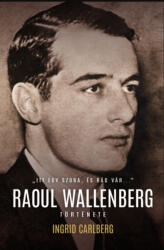 Raoul Wallenberg története (ISBN: 9786155900785)