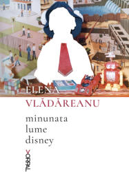 Minunata lume Disney - Elena Vladareanu (2019)