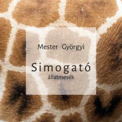 Mester Györgyi: Simogató - Állatmesék (2019)