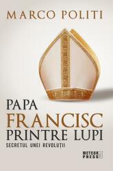 Papa Francisc printre lupi. Secretul unei revoluții (ISBN: 9789737287441)