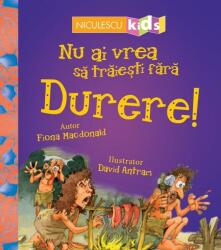 Nu ai vrea să trăieşti fără DURERE! (ISBN: 9786063803314)