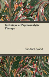 Technique of Psychoanalytic Therapy - Sandor Lorand (ISBN: 9781447425861)