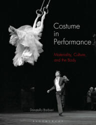 Costume in Performance: Materiality, Culture, and the Body - Barbieri, Donatella (ISBN: 9781350106383)