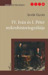 IV. Iván és I. Péter mikrohistoriográfiája (2019)