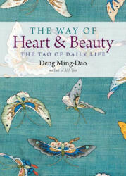 Way of Heart and Beauty - Deng Ming-Dao (ISBN: 9781571748393)