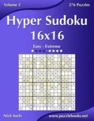 Hyper Sudoku 16x16 - Easy to Extreme - Volume 2 - 276 Puzzles - Nick Snels (ISBN: 9781502910141)