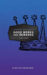 Christian's Pocket Guide to Good Works and Rewards - Mark Jones (ISBN: 9781527100442)