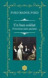 Un bun soldat - Ford Madox Ford (ISBN: 9786060062622)