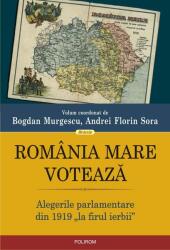 România Mare votează. Alegerile parlamentare din 1919 „la firul ierbii (ISBN: 9789734679935)